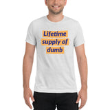 Lifetime supply of dumb