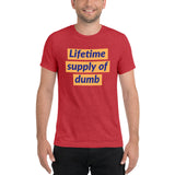 Lifetime supply of dumb
