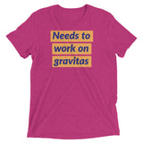 Needs to work on gravitas