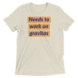 Needs to work on gravitas