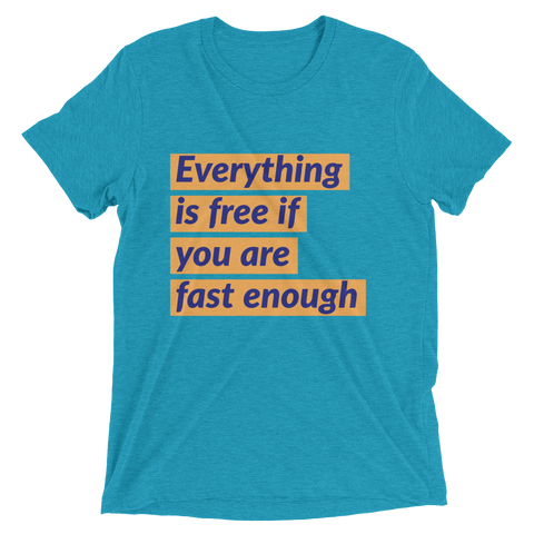 Everything is free if you are fast enough