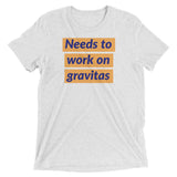 Needs to work on gravitas