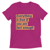 Everything is free if you are fast enough