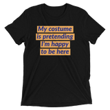 My costume is pretending I’m happy to be here