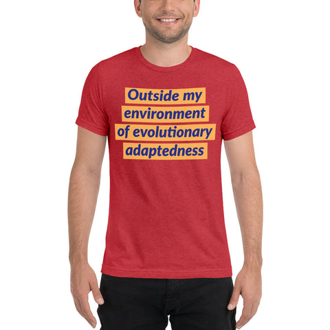 Outside my environment of evolutionary adaptedness